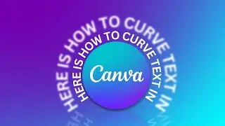 How to Curve Text in CANVA (NEW VIDEO)