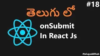 onSubmit in ReactJs - 18 - ReactJs in telugu