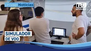 SIMULADOR DE VOO | UNIVAP NOTÍCIAS