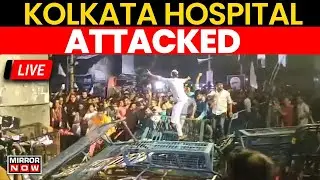 Live News: Kolkata Hospital Attacked | Mob Vandalise RG Kar Hospital| Kolkata Doctors Protest