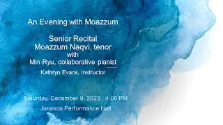 An Evening with Moazzum - Senior Voice Recital