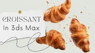 How to Model a 3D Croissant in 3ds Max | Beginner Tutorial | Blend Box | Path Deform | Garment #3d