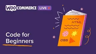 WooCommerce Live: Code for Beginners