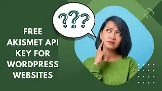 How To Get Free Akismet API Key For WordPress Websites |  Anti-Spam WordPress Plugin |Free API Key