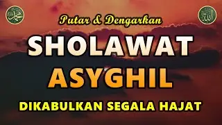 Sholawat Asyghil || Sholawat Tanpa Musik || Dilindungi Dari Kejahatan #82