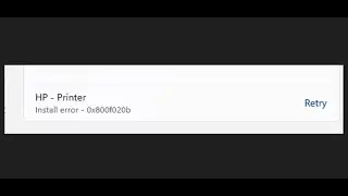Fix HP Printer Install Error 0x800f020b On Windows 11/10 PC