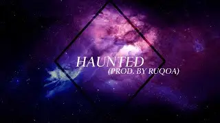 HAUNTED (PROD BY RUQOA)