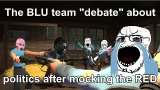 (TF2 15.ai) The BLU team debate about Radical Politics