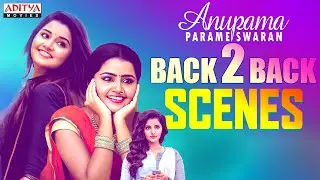 Anupama Parameshwaran Special Back To Back Scenes From South Hindi Dubbed Movies | Aditya Movies