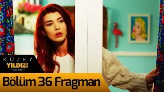 Kuzey Yıldızı İlk Aşk 36. Bölüm Fragman