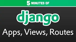 Python Django Tutorial #2: Apps, Views, and URL Routes