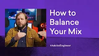 How to Balance Your Mix | LANDR AskAnEngineer