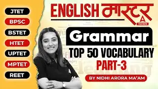 English Grammar For All Teaching Exams 2024 | Top 50 Vocabulary #3 by Nidhi Arora