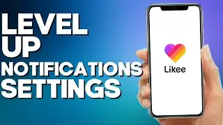 How to Turn Off  Level Up Notifications on Likee app