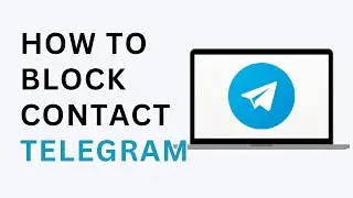 How to Block a Contact on Telegram