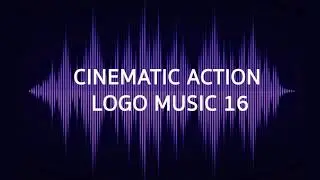 CINEMATIC ACTION LOGO MUSIC 16