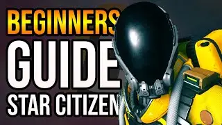 Star Citizen Beginners Guide For New Players