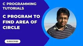 How to write C program to determine Area of Circle | C program to find Area of Circle Part-2