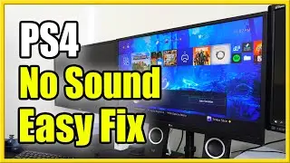 How to EASILY FIX No Sound on PS4 and No Audio through TV Speakers (Fast Method!)