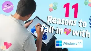 11 Reasons to Fall in Love with Windows 11 | Full Detailed Guide for Windows 11 Beginners