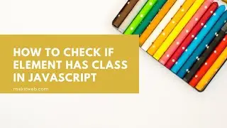 How to Check if element has class in JavaScript