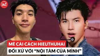 Mê cái cách HIEUTHUHAI đối xử với “nội tâm của mình"