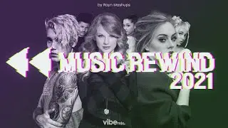 Music Rewind 2021 | A Year End Megamix by Rayn Mashups