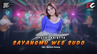 PUTRI KRISTYA - SAYANGMU WES SUDO (OFFICIAL LIVE MUSIC) - DC MUSIK