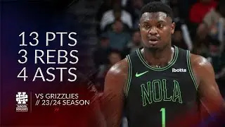 Zion Williamson 13 pts 3 rebs 4 asts vs Grizzlies 23/24 season