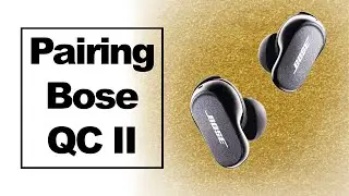 How to Pair Bose QC II Ear Buds