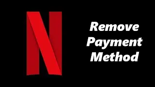 How To Remove Debit /Credit Card From Netflix