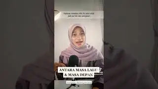 ANTARA MASA LALU & MASA DEPAN