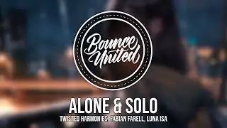 Twisted Harmonies, Fabian Farell, Luna Isa - Alone & Solo