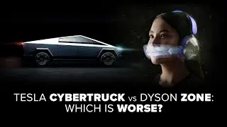 Tesla Cybertruck vs Dyson Zone: Which is Worse?