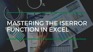 Mastering The ISERROR Function In Excel