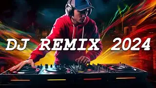 DJ REMIX 2024 - Mashups & Remixes of Popular Songs 2024 - DJ Disco Remix Club Music Songs Mix 2024