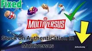 How to Fix Getting Stuck on Authenticating in Multiversus