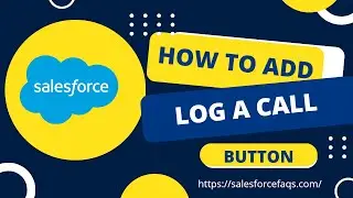 How to add Log a Call button to Salesforce Lightning | Missing Log A Call Button in Salesforce