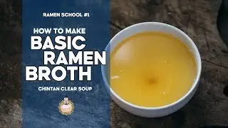 RAMEN SCHOOL #1 | How to Make Basic Ramen Broth  | Chintan Clear Soup