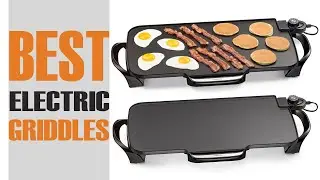 Best Electric Griddles In 2022 | Top 5 Electric Griddles Ultimate Reviews &  Buyer's Guide!