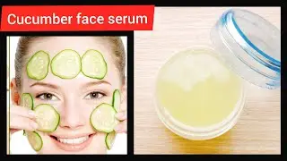 Cucumber benefits for face: Serum and face pack get clear crystal wrinkle free skin.