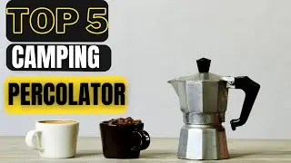 The Best Portable Coffee Percolator For Camping In 2023