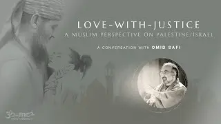 Love with Justice | A Muslim perspective on Palestine/Israel: Omid Safi