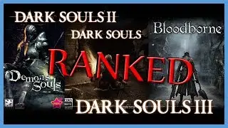 My Personal Ranking of the Soulsborne Games