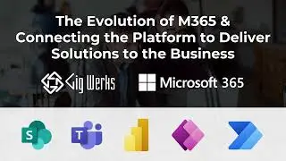 The Evolution of Microsoft 365 & How it Comes Together to Deliver Solutions to the Business