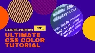 The Ultimate CSS Color Tutorial - Crushing Codecademy PRO WEB DEVELOPMENT career path Challenge