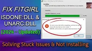 Fix FitGirl Setup ISDone.dll & Unarc.dll Error | Stuck Problems or Installing Issues (Fixed 100%)