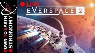 Everspace 2 Pre-Alpha Demo with Down To Earth Astronomy