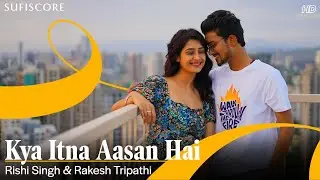 Kya Itna Aasan Hai I Rishi Singh I Rakesh Tripathi I Aakash R I Preetika C I Original Song