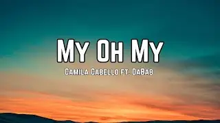 Camila Cabello - My Oh My ft. DaBaby (Lyrics)